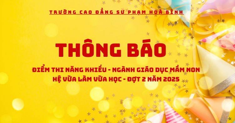 Thông báo điểm thi năng khiếu ngành Giáo dục mầm non, hệ cao đẳng vừa làm vừa học, đợt 2 năm 2025