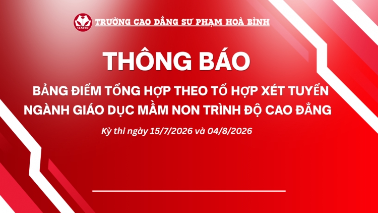 Th&ocirc;ng b&aacute;o bảng điểm tổng hợp theo tổ hợp x&eacute;t tuyển ng&agrave;nh Gi&aacute;o dục mầm non, hệ cao đẳng ch&iacute;nh quy, năm 2026