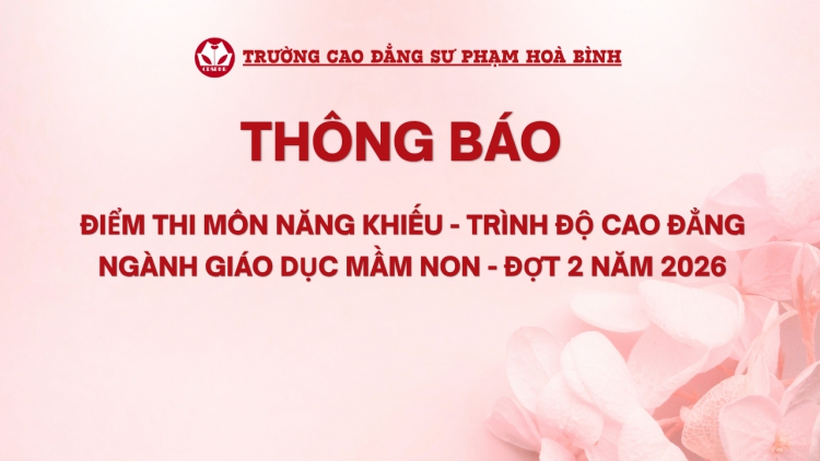 Th&ocirc;ng b&aacute;o điểm thi m&ocirc;n năng khiếu ng&agrave;nh Gi&aacute;o dục mầm non, hệ cao đẳng ch&iacute;nh quy, Đợt 2 năm 2026