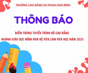 Thông báo điểm trúng tuyển trình độ cao đẳng ngành Giáo dục Mầm non hệ vừa làm vừa học năm 2025