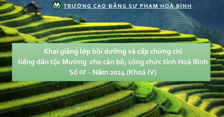 Khai giảng lớp bồi dưỡng và cấp chứng chỉ tiếng dân tộc Mường  cho cán bộ, công chức tỉnh Hoà Bình số 02, năm 2024 (Khoá IV)