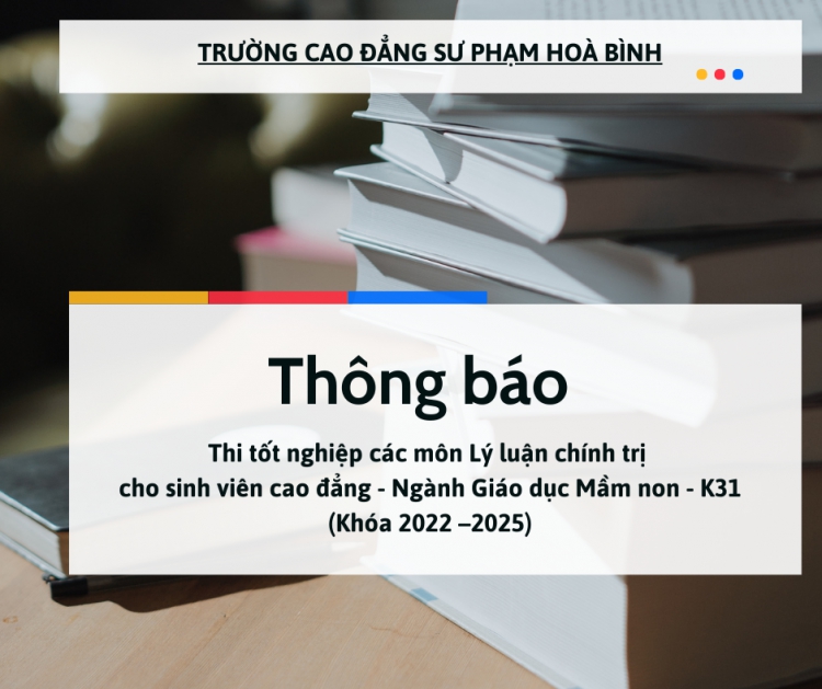 Thông báo thi tốt nghiệp các môn Lý luận chính trị cho sinh viên cao đẳng - Ngành Giáo dục Mầm non - K31 (Khóa 2022 –2025)