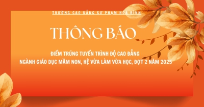 Thông báo điểm trúng tuyển trình độ cao đẳng, ngành Giáo dục Mầm non hệ vừa làm vừa học, đợt 2 năm 2025